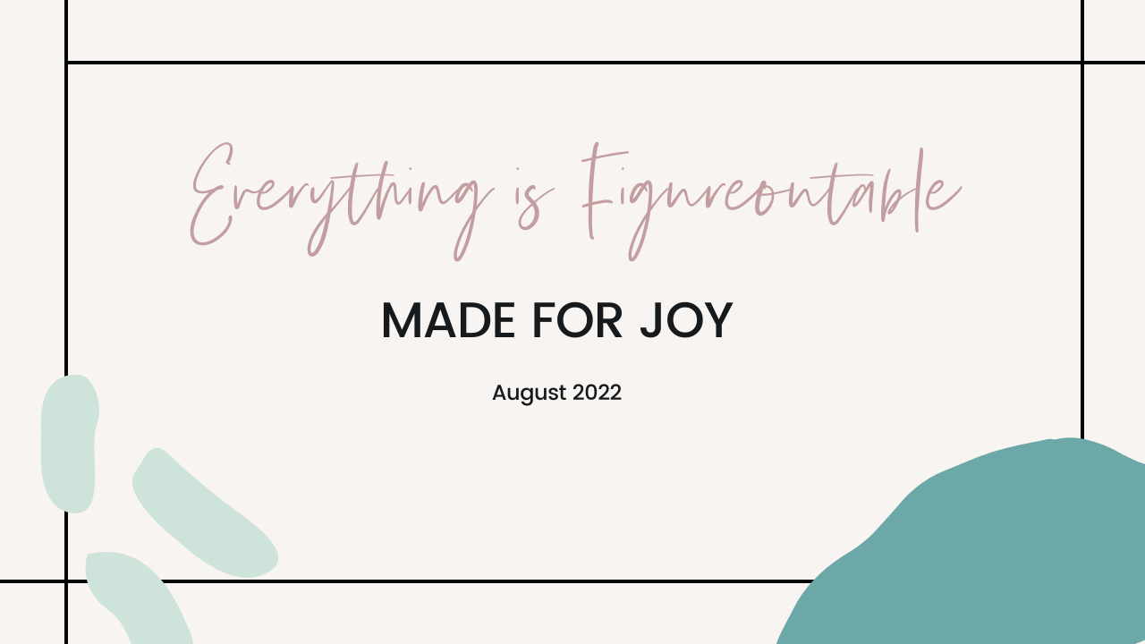 Everything Is FIgureoutble - August 2022 Masterclass